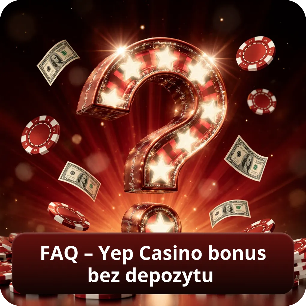 FAQ – Yep Casino bonus bez depozytu